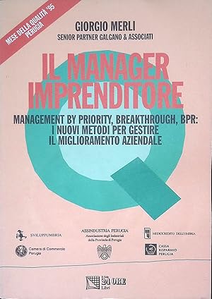 Imagen del vendedor de Il manager imprenditore. Management by priority, breakthrough, BPR, i nuovi metodi per gestire il miglioramento aziendale a la venta por FolignoLibri