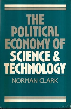 Bild des Verkufers fr The Political Economy Of Science And Technology zum Verkauf von High Street Books