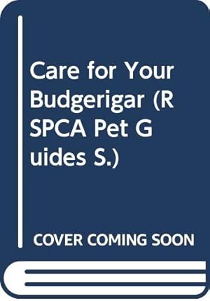 Seller image for Care for Your Budgerigar (RSPCA Pet Guides S.) for sale by WeBuyBooks 2