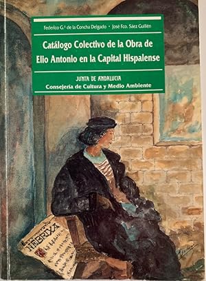 Imagen del vendedor de CATLOGO COLECTIVO DE LA OBRA DE ELIO ANTONIO EN LA CAPITAL HISPALENSE a la venta por Librera Pramo