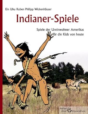 Image du vendeur pour Indianer-Spiele : Spiele der Ureinwohner Amerikas fr die Kids von heute mis en vente par AHA-BUCH GmbH
