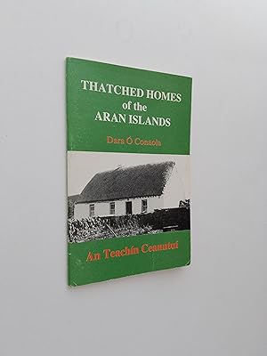 Thatched Homes of the Aran Islands: An Teachin Ceanntui