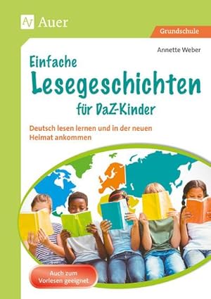 Bild des Verkufers fr Einfache Lesegeschichten fr DaZ-Kinder : Deutsch lesen lernen und in der neuen Heimat ankommen (1. bis 4. Klasse) zum Verkauf von AHA-BUCH GmbH