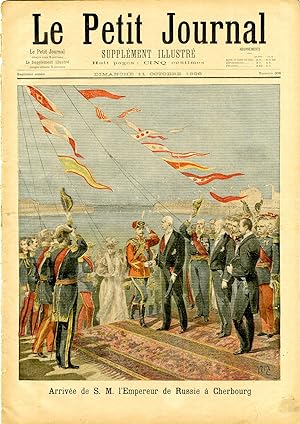 "LE PETIT JOURNAL N°308 du 11/10/1896" ARRIVÉE DE S.M. L'EMPEREUR DE RUSSIE A CHERBOURG / ARRIVÉE...