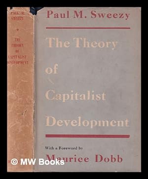 Seller image for The theory of capitalist development : principles of Marxian political economy / [by] Paul M. Sweezy for sale by MW Books