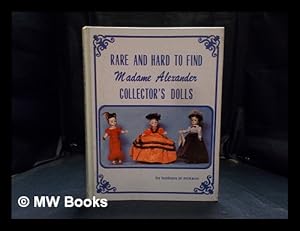 Seller image for Rare and Hard To Find Madame Alexander Collector's Dolls for sale by MW Books