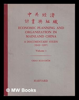 Immagine del venditore per Economic planning and organization in mainland China : a documentary study (1949-1957) / Chao Kuo-Chn - Vol. I venduto da MW Books
