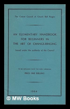 Seller image for An elementary handbook for beginners in the art of change-ringing. Issued under the authority of the Council for sale by MW Books