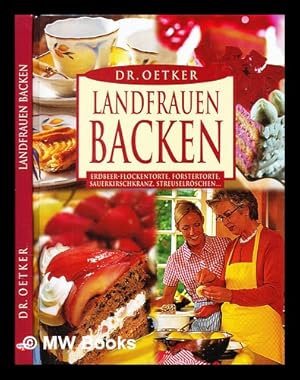 Seller image for Landfrauen backen : Erdbeer-Flockentorte, Frstertorte, Sauerkirschkranz, Streuselrschen . for sale by MW Books