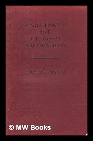 Bild des Verkufers fr King Henry VI and the royal foundations : a commemorative oration delivered at Eton College zum Verkauf von MW Books