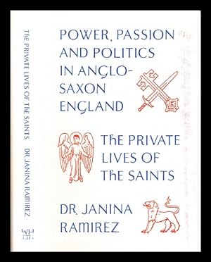 Immagine del venditore per The private lives of the saints : power, passion and politics in Anglo-Saxon England venduto da MW Books