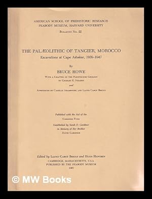 Imagen del vendedor de The palaeolithic of Tangier, Morocco : excavations at Cape Ashakar, 1939-1947 / by Bruce Howe ; With a chapter on the Pleistocene geology by Charles E. Stearns, and appendices by Camille Arambourg and Lloyd Cabot Briggs ; Edited by Lloyd Cabot Briggs and Hugh Hencken a la venta por MW Books