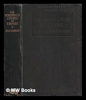 Imagen del vendedor de The northward course of empire / by Vilhjalmur Stefansson ; with an introduction by Edward William Nelson a la venta por MW Books