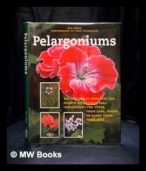 Bild des Verkufers fr Pelargoniums ; The colourful world of the plants we usually call 'geraniums' : the types, their care, where to plant them, their uses zum Verkauf von MW Books