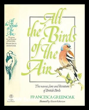 Seller image for All the birds of the air : the names, lore and literature of British birds for sale by MW Books