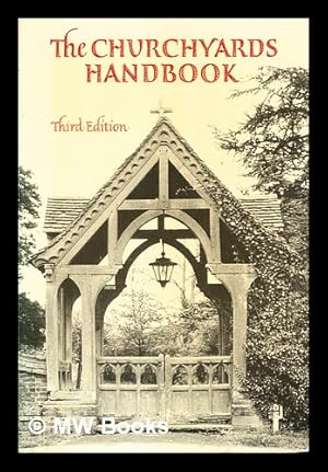 Seller image for The churchyards handbook : advice on the history and significance of churchyards, their care, improvement and maintenance for sale by MW Books