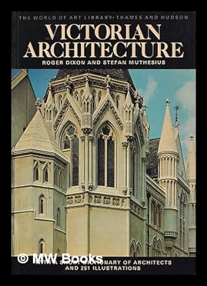 Immagine del venditore per Victorian architecture : with a short dictionary of architects and 251 illustrations / Roger Dixon and Stefan Muthesius venduto da MW Books