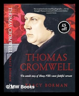 Image du vendeur pour Thomas Cromwell : the untold story of Henry VIII's most faithful servant mis en vente par MW Books