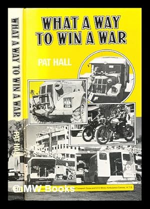 Bild des Verkufers fr What a way to win a war : the story of No.11 Coy MTC and 5-0-2 MAC, ATS, 1940-1945 / with a foreword by J. Clynton Reed zum Verkauf von MW Books