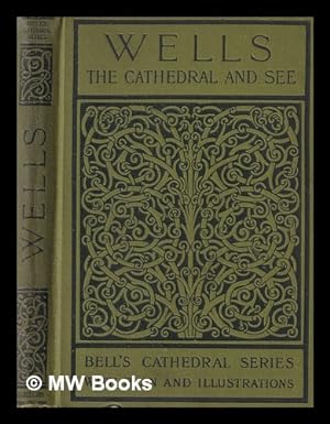 Bild des Verkufers fr The Cathedral Church of Wells : a description of its fabric and a brief history of the Episcopal See / by the Rev. Percy Dearmer. With forty-six illustrations zum Verkauf von MW Books