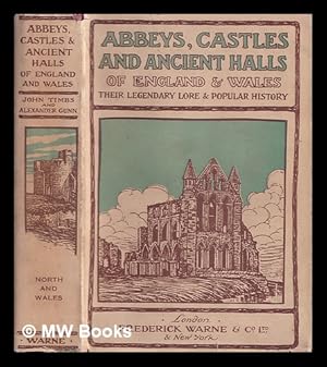 Image du vendeur pour Abbeys, castles and ancient halls of England and Wales : their legendary lore and popular history / John Timbs andAlexander Gunn mis en vente par MW Books