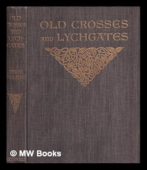 Image du vendeur pour Old crosses and lychgates / Aymer Vallance mis en vente par MW Books