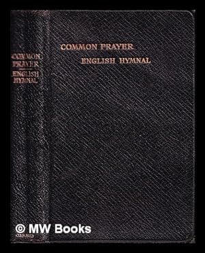 Seller image for The book of common prayer and administration of the sacraments : together with the Psalter or Psalms of David . and the form and manner of making, ordaining, and consecrating of bishops, priests and deacons for sale by MW Books