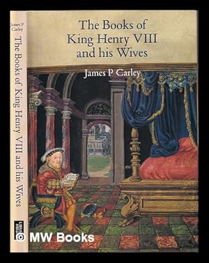 Immagine del venditore per The books of King Henry VIII and his wives / James P. Carley ; preface by David Starkey venduto da MW Books