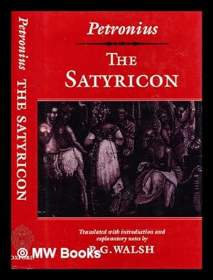 Seller image for The Satyricon ; translated with an introduction and notes by P.G. Walsh for sale by MW Books