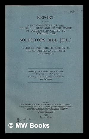 Immagine del venditore per Report by the Joint Committee of the House of Lords and of the House of Commons appointed to consider the Solicitors Bill [H.L.] together with the proceedings of the committee and minutes of evidence venduto da MW Books