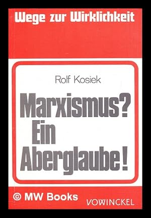 Image du vendeur pour Marxismus ? ein Aberglaube! : Naturwissenschaft widerlegt die geistigen Grundlagen von Marx und Lenin mis en vente par MW Books