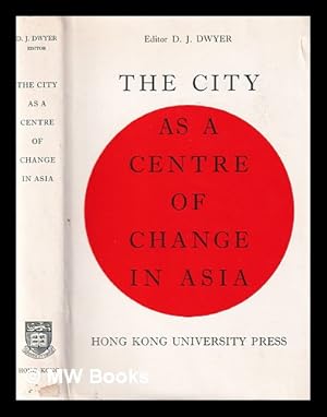 Seller image for The city as a centre of change in Asia / editor, D.J. Dwyer for sale by MW Books