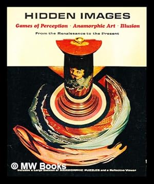 Immagine del venditore per Hidden images : games of perception, anamorphic art, illusion : from the Renaissance to the present venduto da MW Books