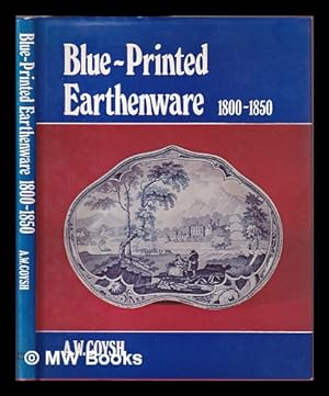 Imagen del vendedor de Blue-printed earthenware, 1800-1850 / [by] A.W. Coysh a la venta por MW Books