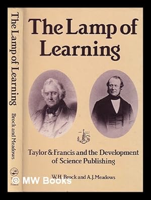 Seller image for The lamp of learning : Taylor & Francis and the development of science publishing / W.H. Brock and A.J. Meadows for sale by MW Books