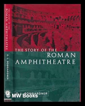 Image du vendeur pour The story of the Roman amphitheatre / D.L. Bomgardner mis en vente par MW Books