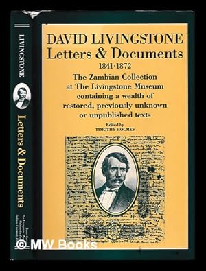 Seller image for Letters & documents, 1841-1872 : the Zambian collection at the Livingstone Museum, containing a wealth of restored, previously unknown or unpublished texts / edited by Timothy Holmes for sale by MW Books