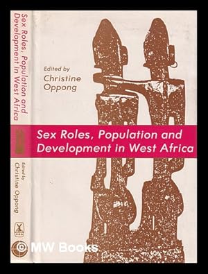 Image du vendeur pour Sex roles, population, and development in West Africa : policy-related studies on work and demographic issues / edited by Christine Oppong mis en vente par MW Books