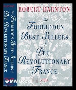 Seller image for The forbidden best-sellers of pre-revolutionary France / Robert Darnton for sale by MW Books