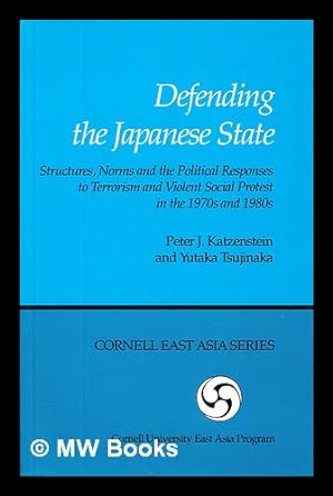 Bild des Verkufers fr Defending the Japanese state : structures, norms and the political responses to terrorism and violent social protest in the 1970s and 1980s zum Verkauf von MW Books
