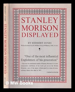 Seller image for Stanley Morison displayed : an examination of his early typographic work / by Herbert Jones ; foreword by William Emrys Williams for sale by MW Books