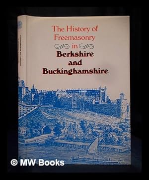 Imagen del vendedor de The history of freemasonry in Berkshire and Buckinghamshire a la venta por MW Books