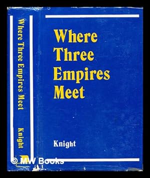 Seller image for Where Three Empires Meet: a narrative of recent travel in Kashmir, Western Tibet, Gilgit, and the adjoining countries / With a map and 54 illustrations for sale by MW Books