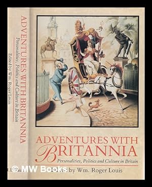 Seller image for Adventures with Britannia : personalities, politics and culture in Britain / edited by Wm. Roger Louis for sale by MW Books