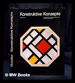 Seller image for Konstruktive Konzepte : eine Geschichte der konstruktiven Kunst vom Kubismus bis heute for sale by MW Books