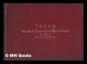 Image du vendeur pour Trees and how to paint them in watercolours / by W.H.J. Boot mis en vente par MW Books