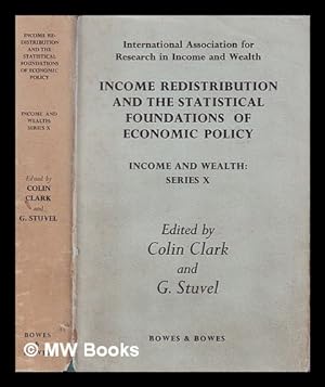 Immagine del venditore per Income redistribution and the statistical foundations of economic policy / Edited by Colin Clark and Geer Stuvel venduto da MW Books