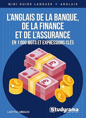 L'anglais de la banque de la finance et de l'assurance: en 1000 mots et expressions clés