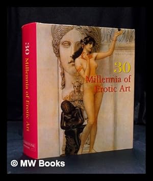 Imagen del vendedor de 30 millennia of erotic art a la venta por MW Books
