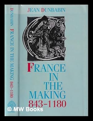 Immagine del venditore per France in the making, 843-1180 / Jean Dunbabin venduto da MW Books